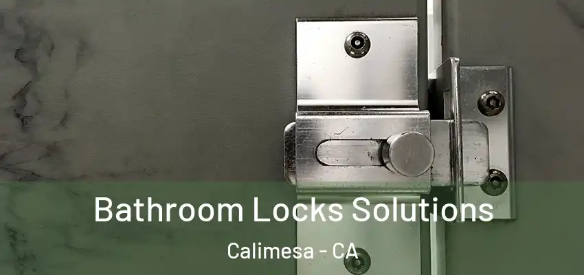  Bathroom Locks Solutions Calimesa - CA