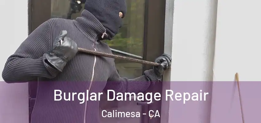  Burglar Damage Repair Calimesa - CA
