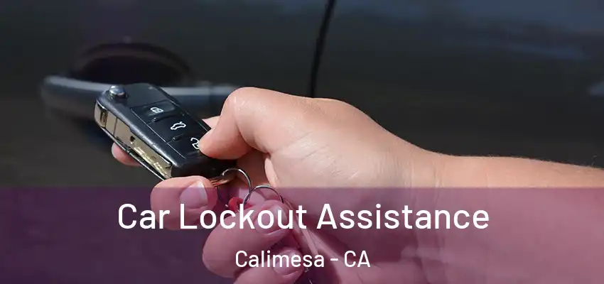  Car Lockout Assistance Calimesa - CA