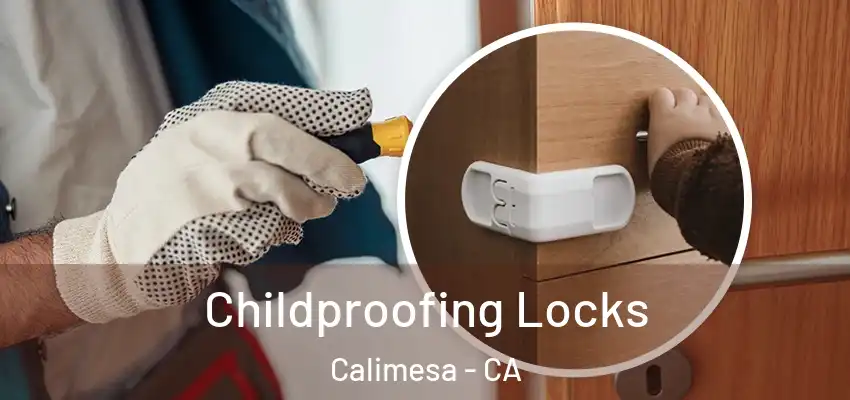  Childproofing Locks Calimesa - CA