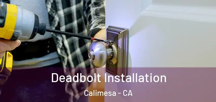  Deadbolt Installation Calimesa - CA