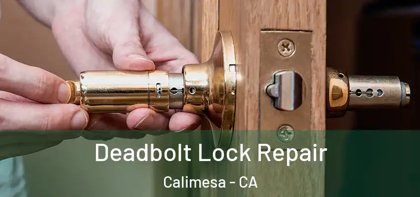 Deadbolt Lock Repair Calimesa - CA