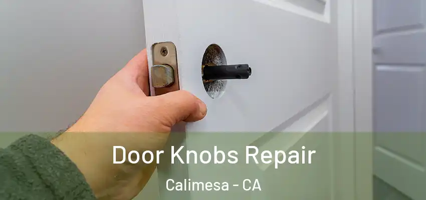  Door Knobs Repair Calimesa - CA