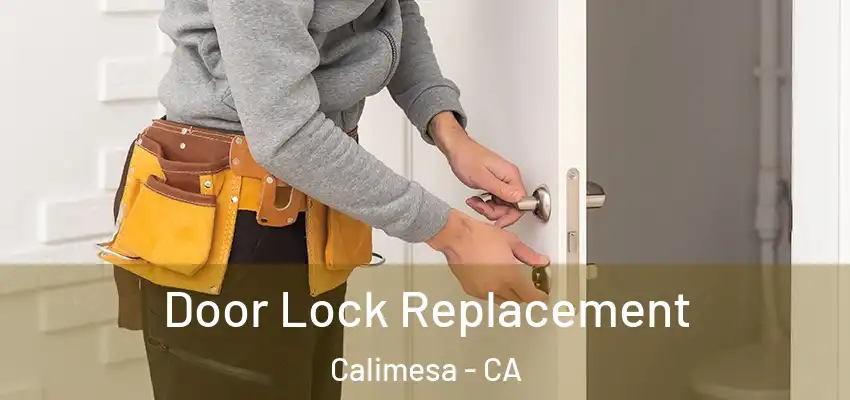  Door Lock Replacement Calimesa - CA