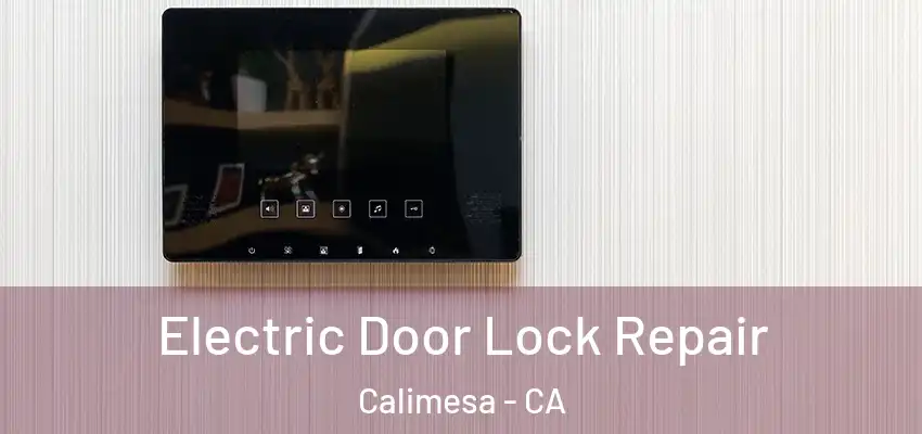  Electric Door Lock Repair Calimesa - CA