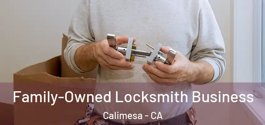  Family-Owned Locksmith Business Calimesa - CA