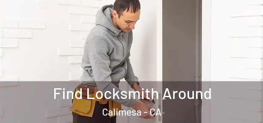 Find Locksmith Around Calimesa - CA