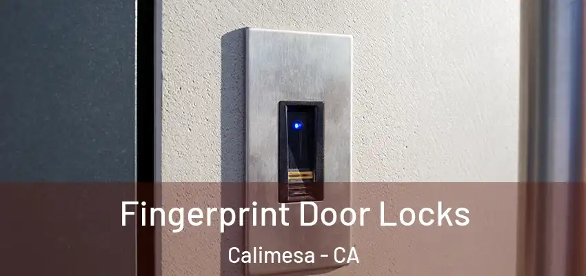  Fingerprint Door Locks Calimesa - CA