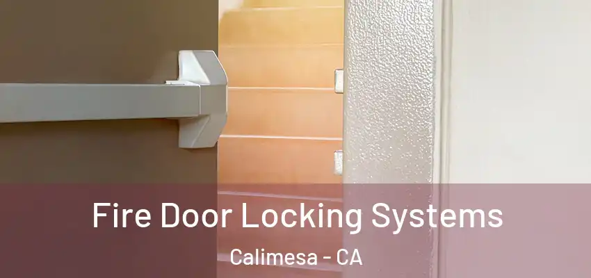 Fire Door Locking Systems Calimesa - CA
