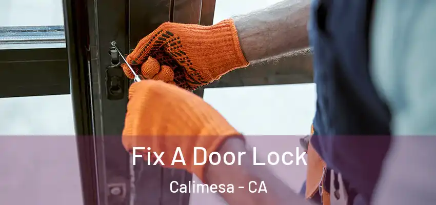 Fix A Door Lock Calimesa - CA