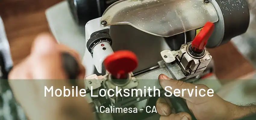 Mobile Locksmith Service Calimesa - CA