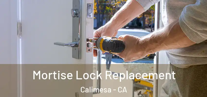  Mortise Lock Replacement Calimesa - CA