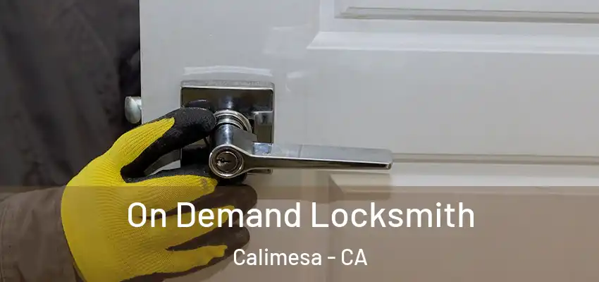  On Demand Locksmith Calimesa - CA
