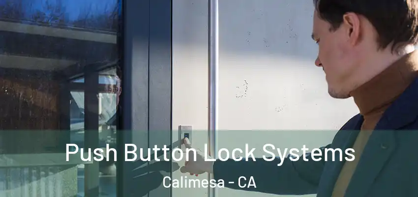 Push Button Lock Systems Calimesa - CA