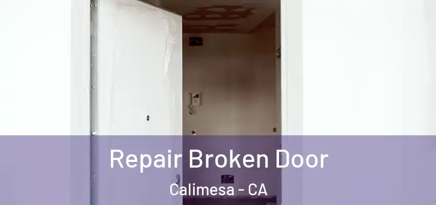  Repair Broken Door Calimesa - CA