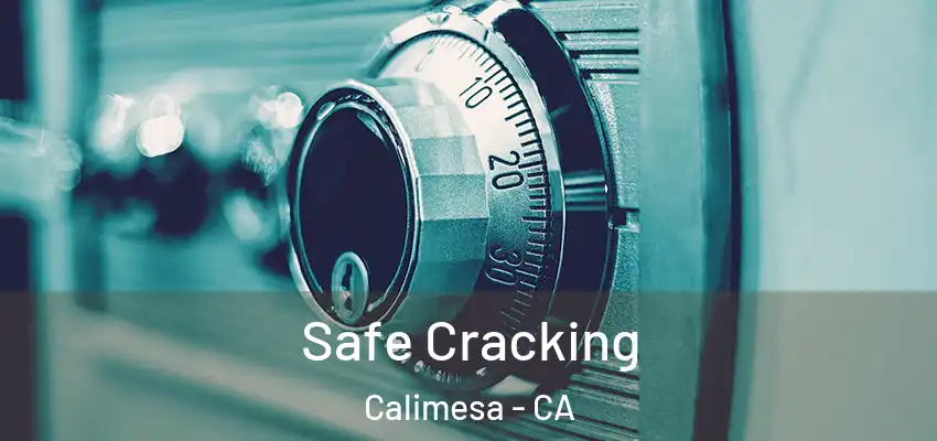 Safe Cracking Calimesa - CA