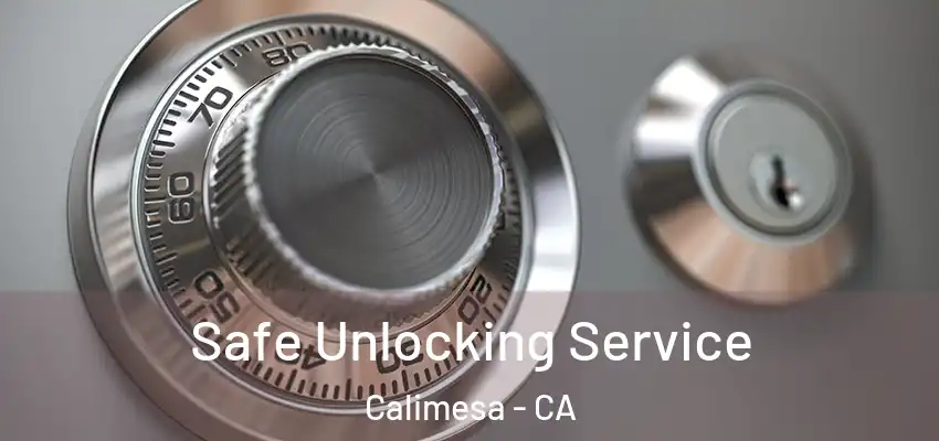 Safe Unlocking Service Calimesa - CA